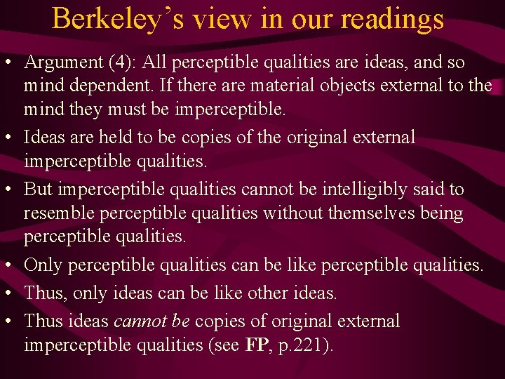 Berkeley’s view in our readings • Argument (4): All perceptible qualities are ideas, and