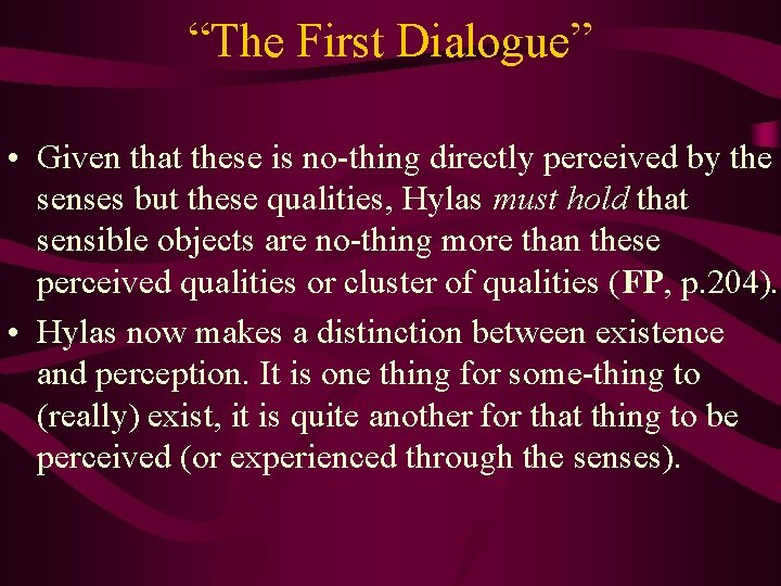 “The First Dialogue” • Given that these is no-thing directly perceived by the senses