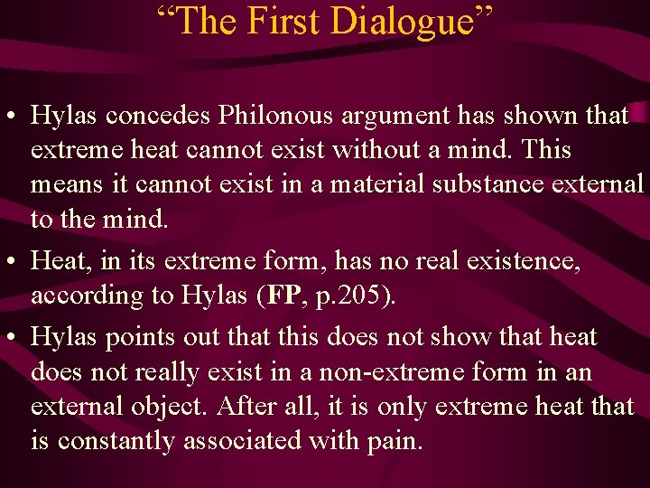 “The First Dialogue” • Hylas concedes Philonous argument has shown that extreme heat cannot