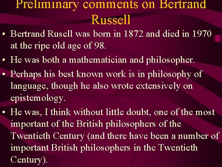 Preliminary comments on Bertrand Russell • Bertrand Rusell was born in 1872 and died