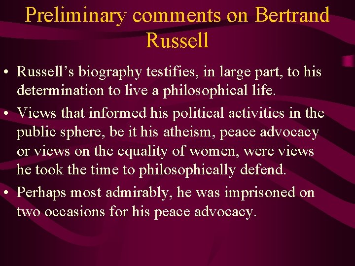 Preliminary comments on Bertrand Russell • Russell’s biography testifies, in large part, to his