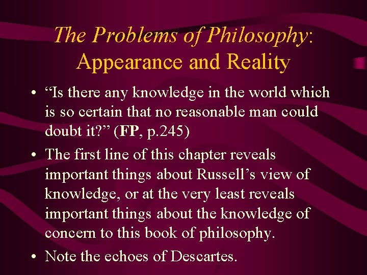 The Problems of Philosophy: Appearance and Reality • “Is there any knowledge in the