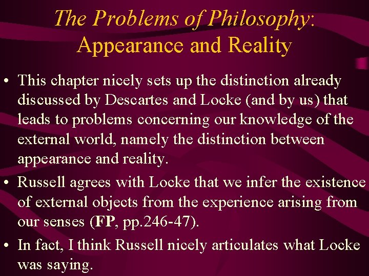 The Problems of Philosophy: Appearance and Reality • This chapter nicely sets up the