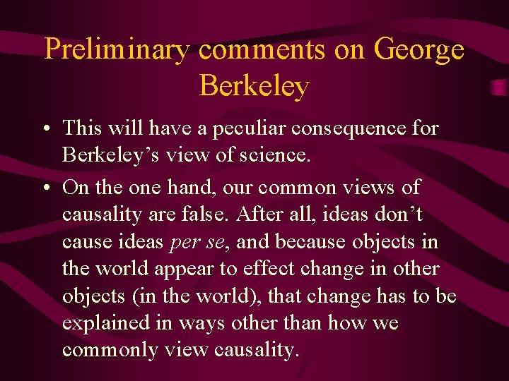 Preliminary comments on George Berkeley • This will have a peculiar consequence for Berkeley’s