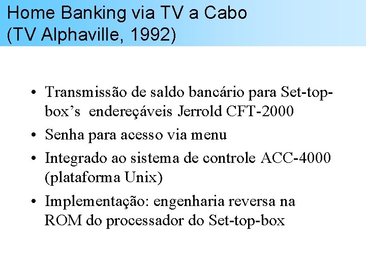 Home Banking via TV a Cabo (TV Alphaville, 1992) • Transmissão de saldo bancário