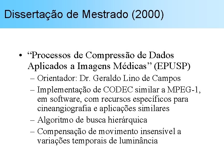 Dissertação de Mestrado (2000) • “Processos de Compressão de Dados Aplicados a Imagens Médicas”