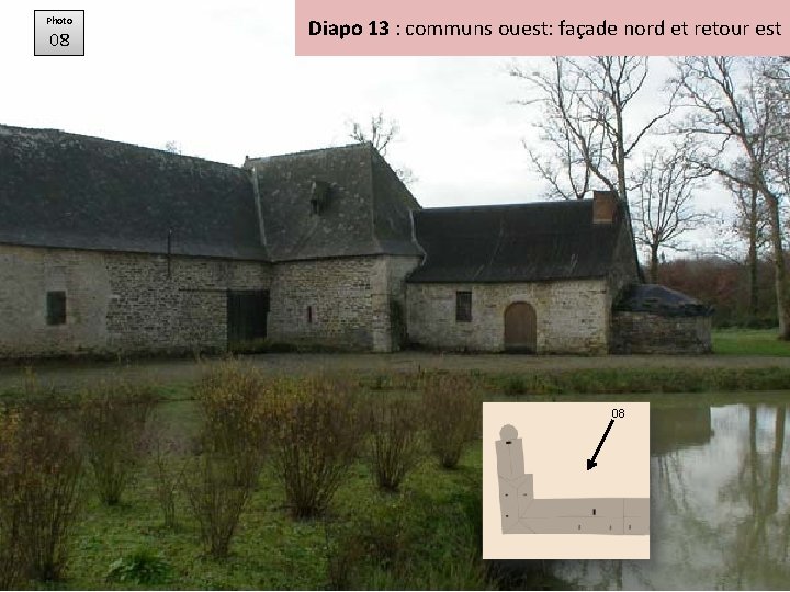 Photo 08 Diapo 13 : communs ouest: façade nord et retour est 08 