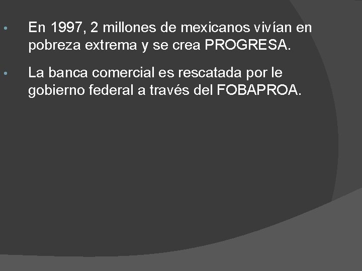  • En 1997, 2 millones de mexicanos vivían en pobreza extrema y se