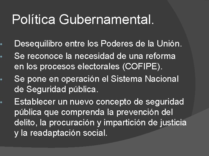 Política Gubernamental. • • Desequilibro entre los Poderes de la Unión. Se reconoce la