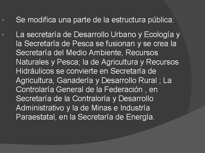  • Se modifica una parte de la estructura pública: • La secretaría de