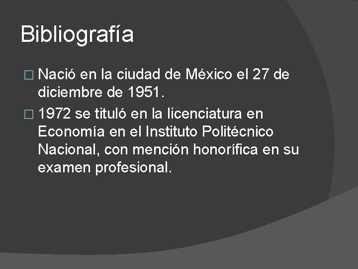 Bibliografía � Nació en la ciudad de México el 27 de diciembre de 1951.