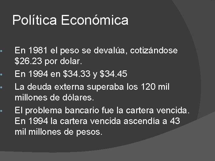 Política Económica • • En 1981 el peso se devalúa, cotizándose $26. 23 por