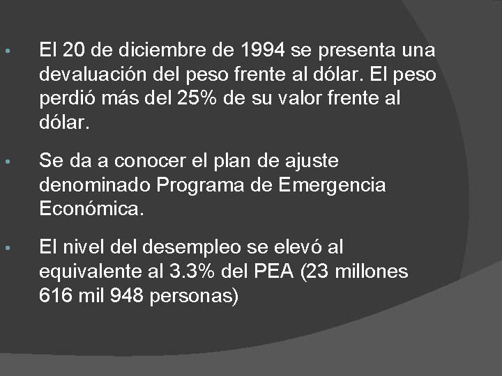  • El 20 de diciembre de 1994 se presenta una devaluación del peso