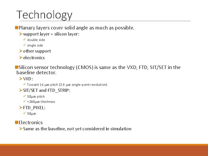 Technology n. Planary layers cover solid angle as much as possible. Øsupport layer +