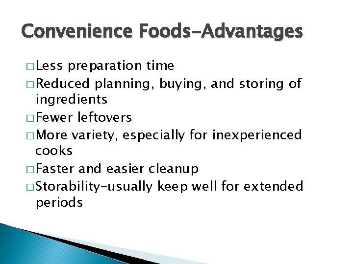 Convenience Foods-Advantages � Less preparation time � Reduced planning, buying, and storing of ingredients