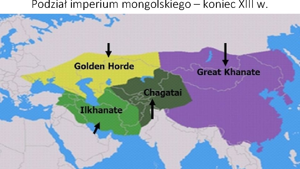 Podział imperium mongolskiego – koniec XIII w. 