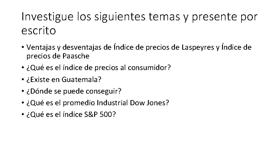 Investigue los siguientes temas y presente por escrito • Ventajas y desventajas de Índice