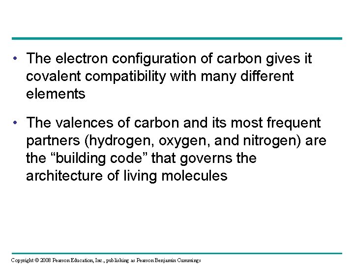  • The electron configuration of carbon gives it covalent compatibility with many different