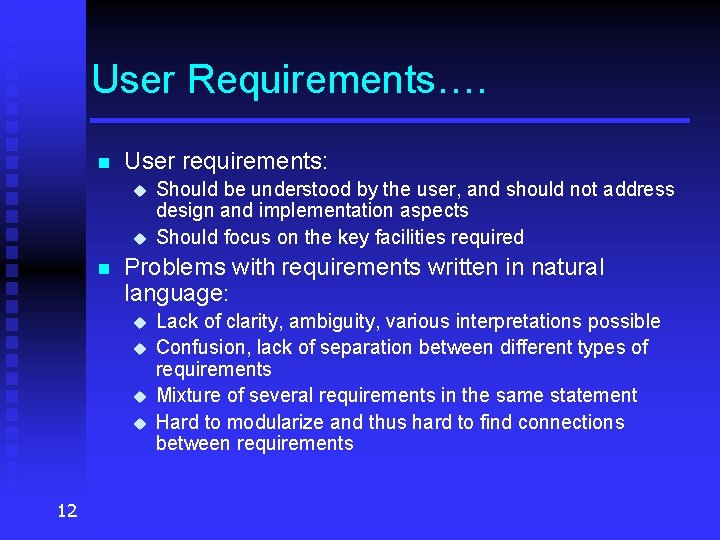 User Requirements…. n User requirements: u u n Problems with requirements written in natural