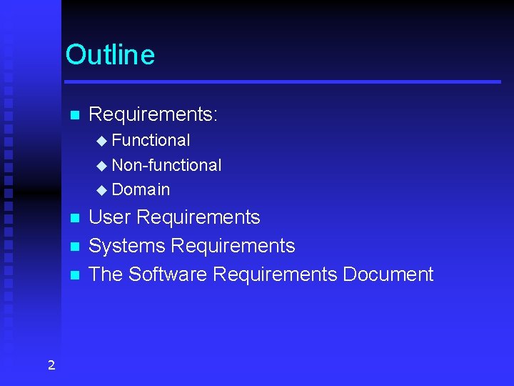 Outline n Requirements: u Functional u Non-functional u Domain n 2 User Requirements Systems