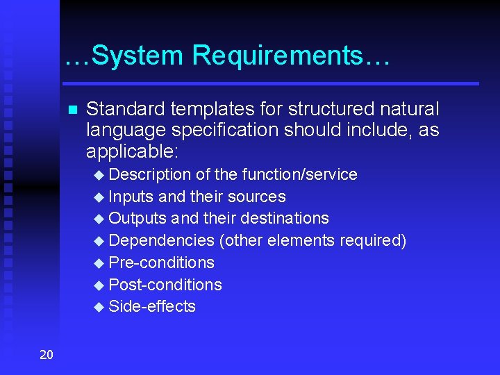 …System Requirements… n Standard templates for structured natural language specification should include, as applicable: