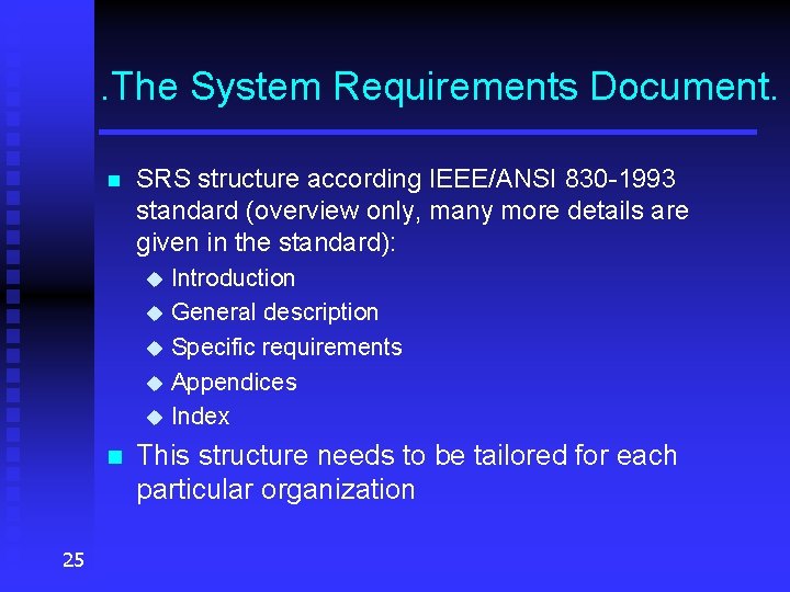 . The System Requirements Document. n SRS structure according IEEE/ANSI 830 -1993 standard (overview