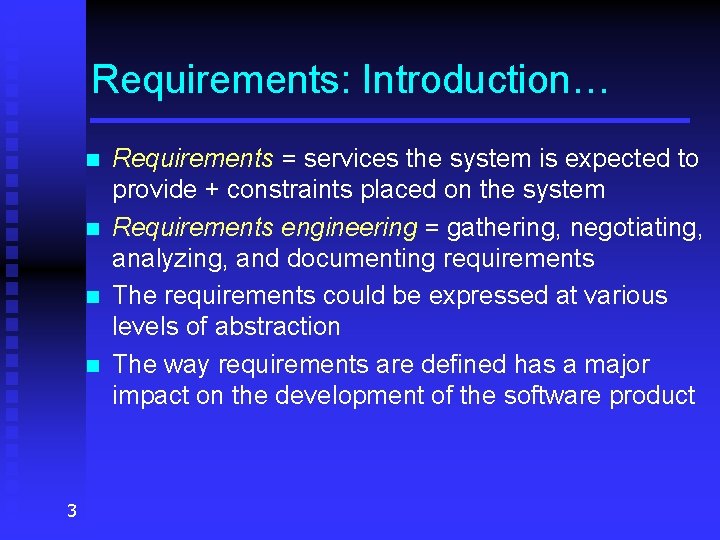 Requirements: Introduction… n n 3 Requirements = services the system is expected to provide