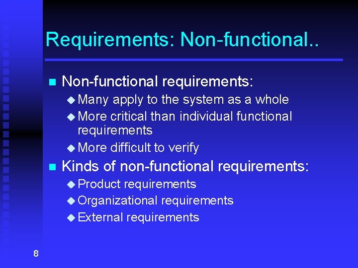 Requirements: Non-functional. . n Non-functional requirements: u Many apply to the system as a