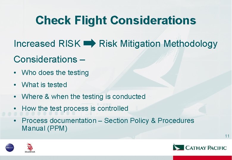 Check Flight Considerations Increased RISK Risk Mitigation Methodology Considerations – • Who does the