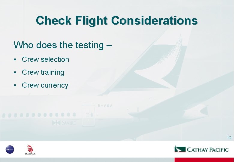 Check Flight Considerations Who does the testing – • Crew selection • Crew training