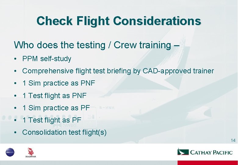 Check Flight Considerations Who does the testing / Crew training – • PPM self-study