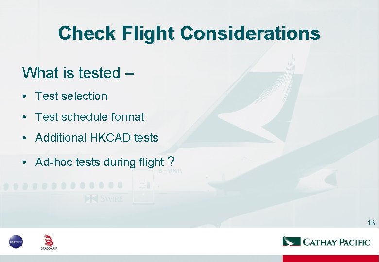 Check Flight Considerations What is tested – • Test selection • Test schedule format