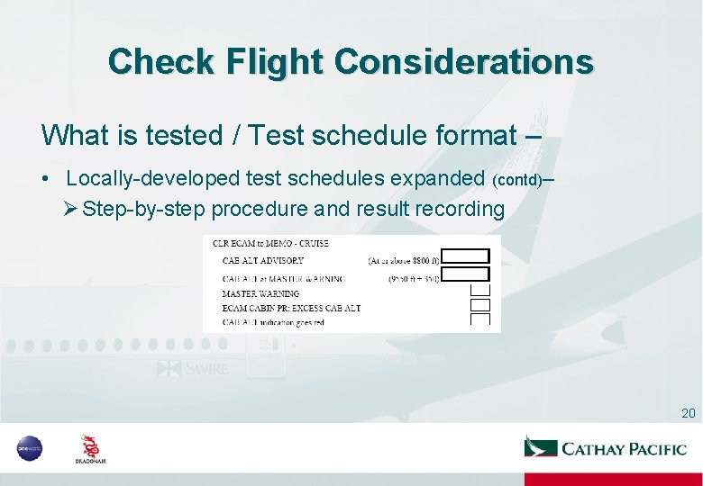 Check Flight Considerations What is tested / Test schedule format – • Locally-developed test