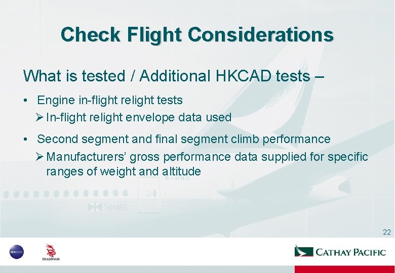 Check Flight Considerations What is tested / Additional HKCAD tests – • Engine in-flight