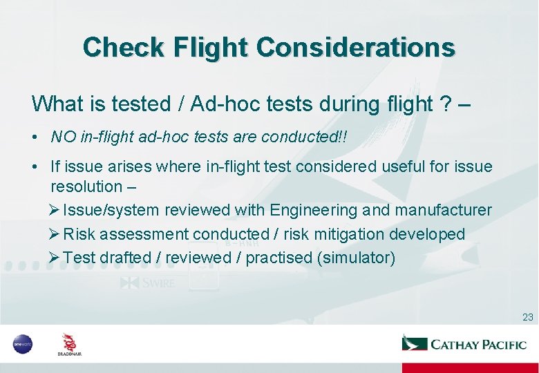 Check Flight Considerations What is tested / Ad-hoc tests during flight ? – •