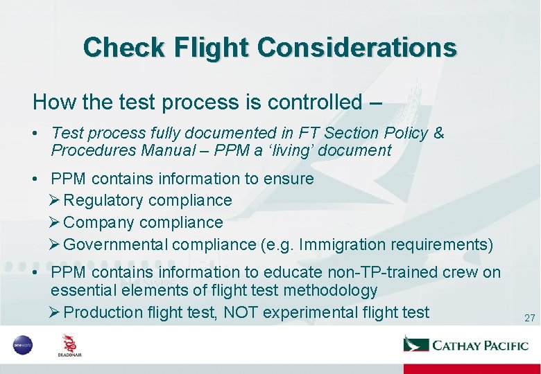 Check Flight Considerations How the test process is controlled – • Test process fully