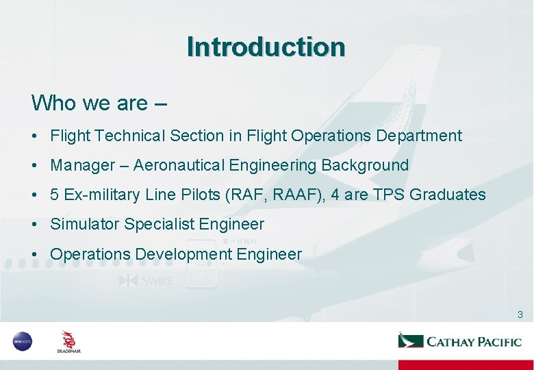 Introduction Who we are – • Flight Technical Section in Flight Operations Department •