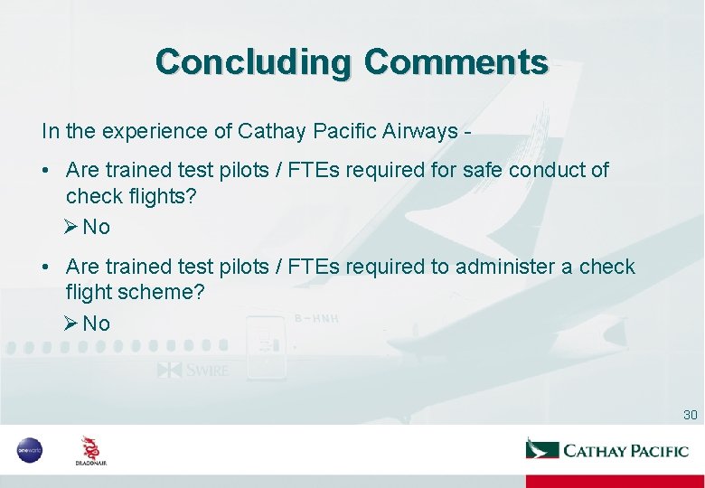 Concluding Comments In the experience of Cathay Pacific Airways - • Are trained test