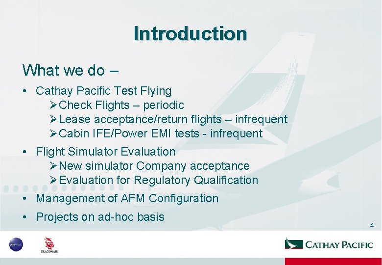 Introduction What we do – • Cathay Pacific Test Flying ØCheck Flights – periodic