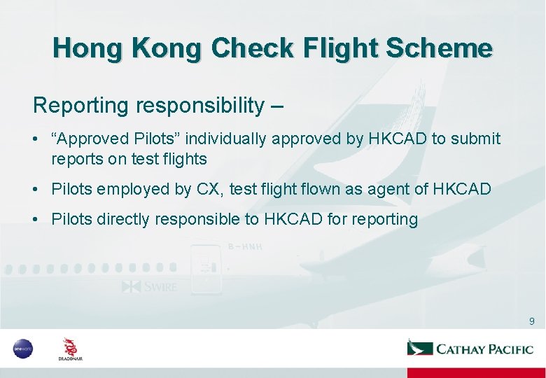 Hong Kong Check Flight Scheme Reporting responsibility – • “Approved Pilots” individually approved by