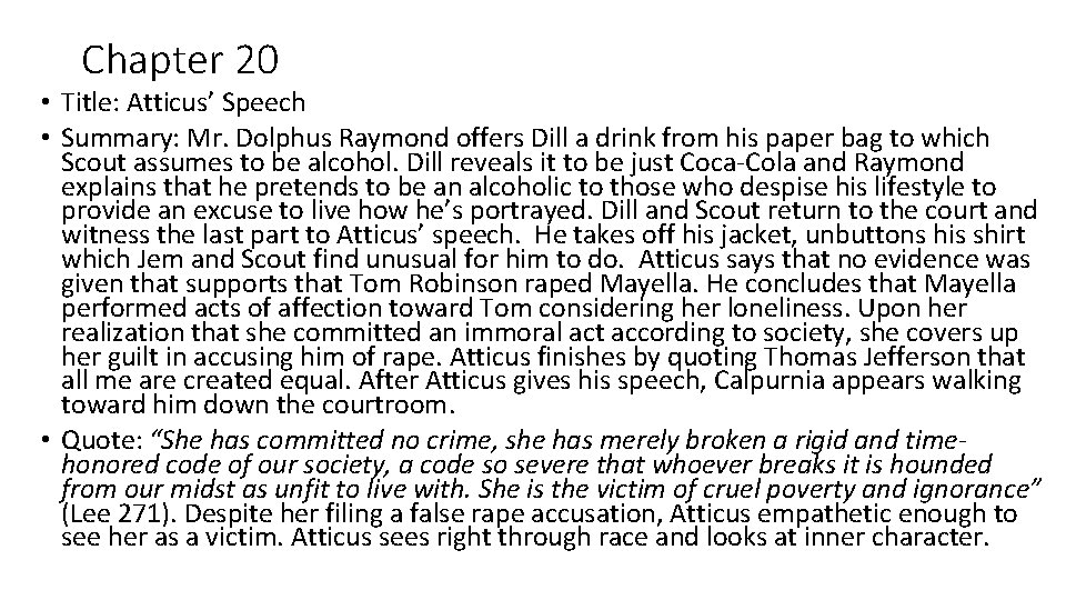 Chapter 20 • Title: Atticus’ Speech • Summary: Mr. Dolphus Raymond offers Dill a