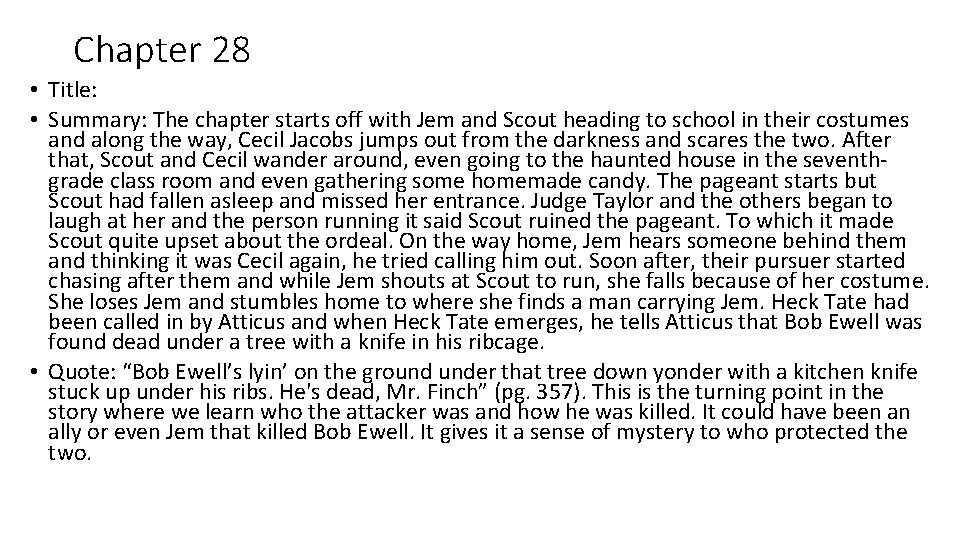 Chapter 28 • Title: • Summary: The chapter starts off with Jem and Scout