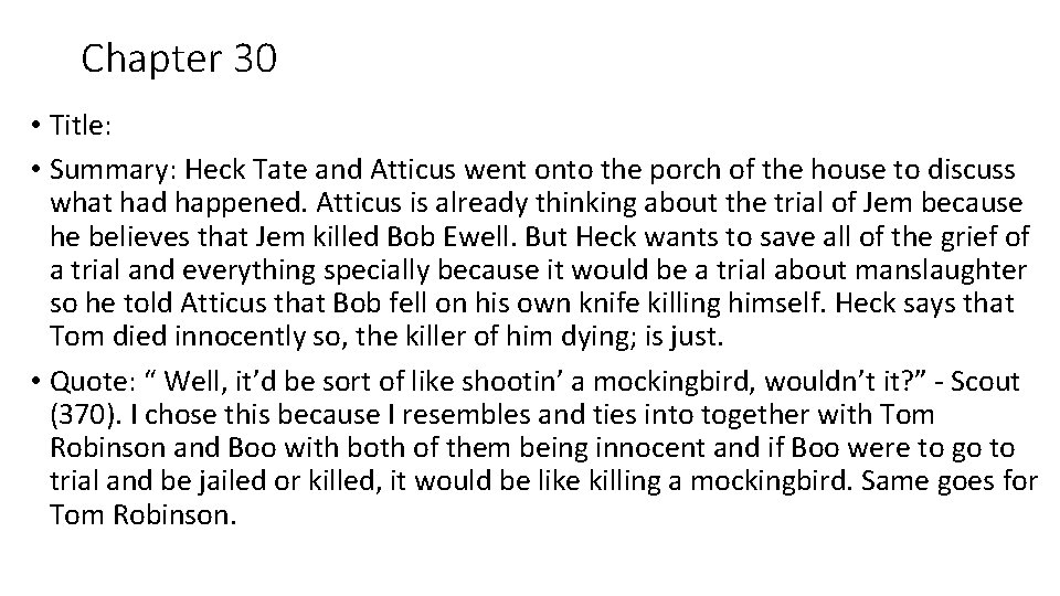 Chapter 30 • Title: • Summary: Heck Tate and Atticus went onto the porch