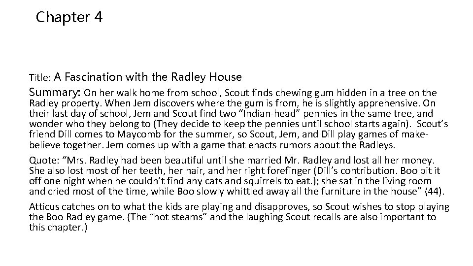 Chapter 4 Title: A Fascination with the Radley House Summary: On her walk home