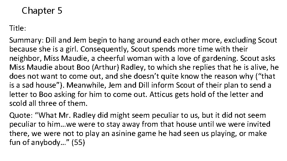 Chapter 5 Title: Summary: Dill and Jem begin to hang around each other more,