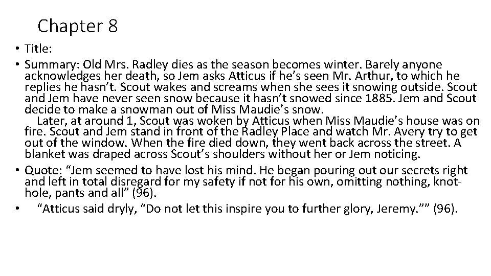 Chapter 8 • Title: • Summary: Old Mrs. Radley dies as the season becomes