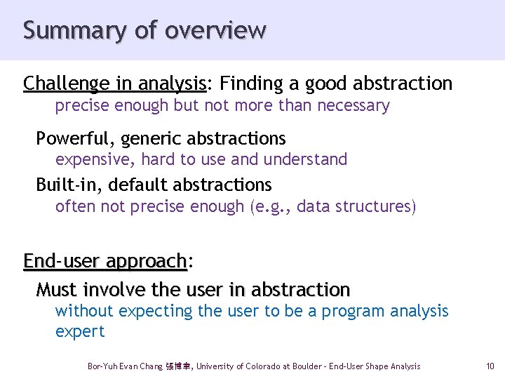 Summary of overview Challenge in analysis: Finding a good abstraction precise enough but not