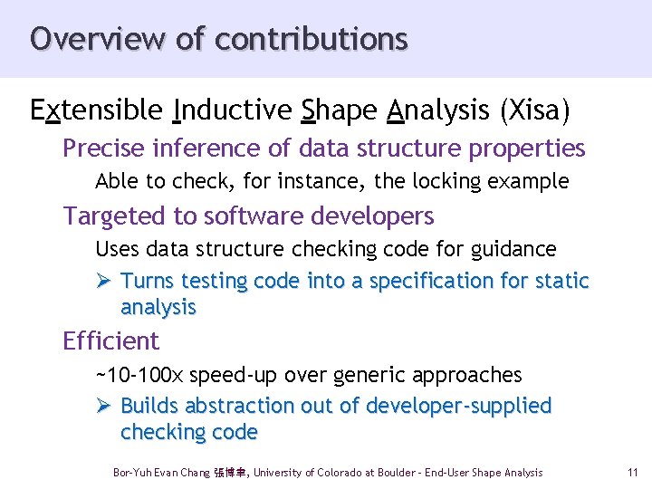 Overview of contributions Extensible Inductive Shape Analysis (Xisa) Precise inference of data structure properties