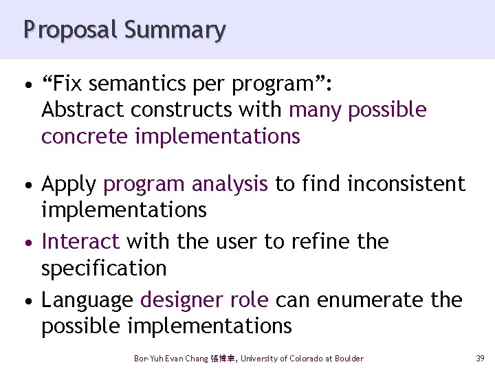 Proposal Summary • “Fix semantics per program”: Abstract constructs with many possible concrete implementations