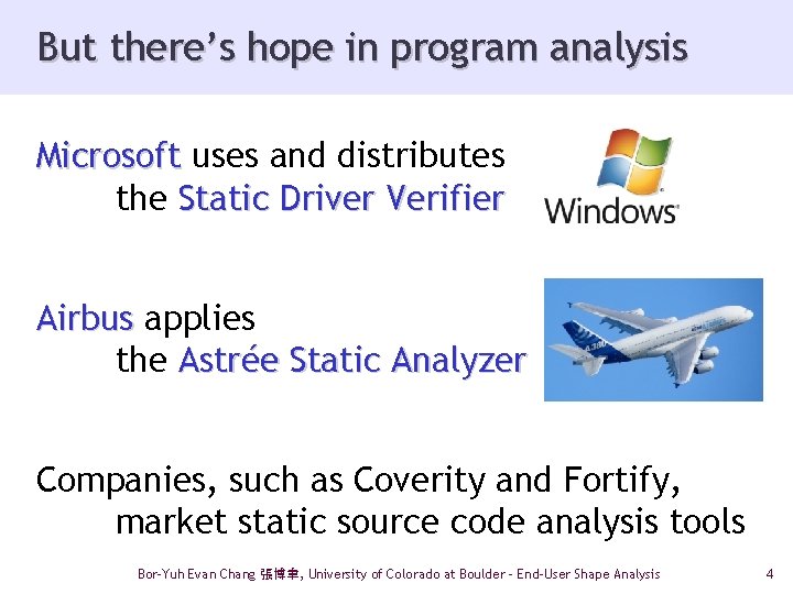 But there’s hope in program analysis Microsoft uses and distributes the Static Driver Verifier